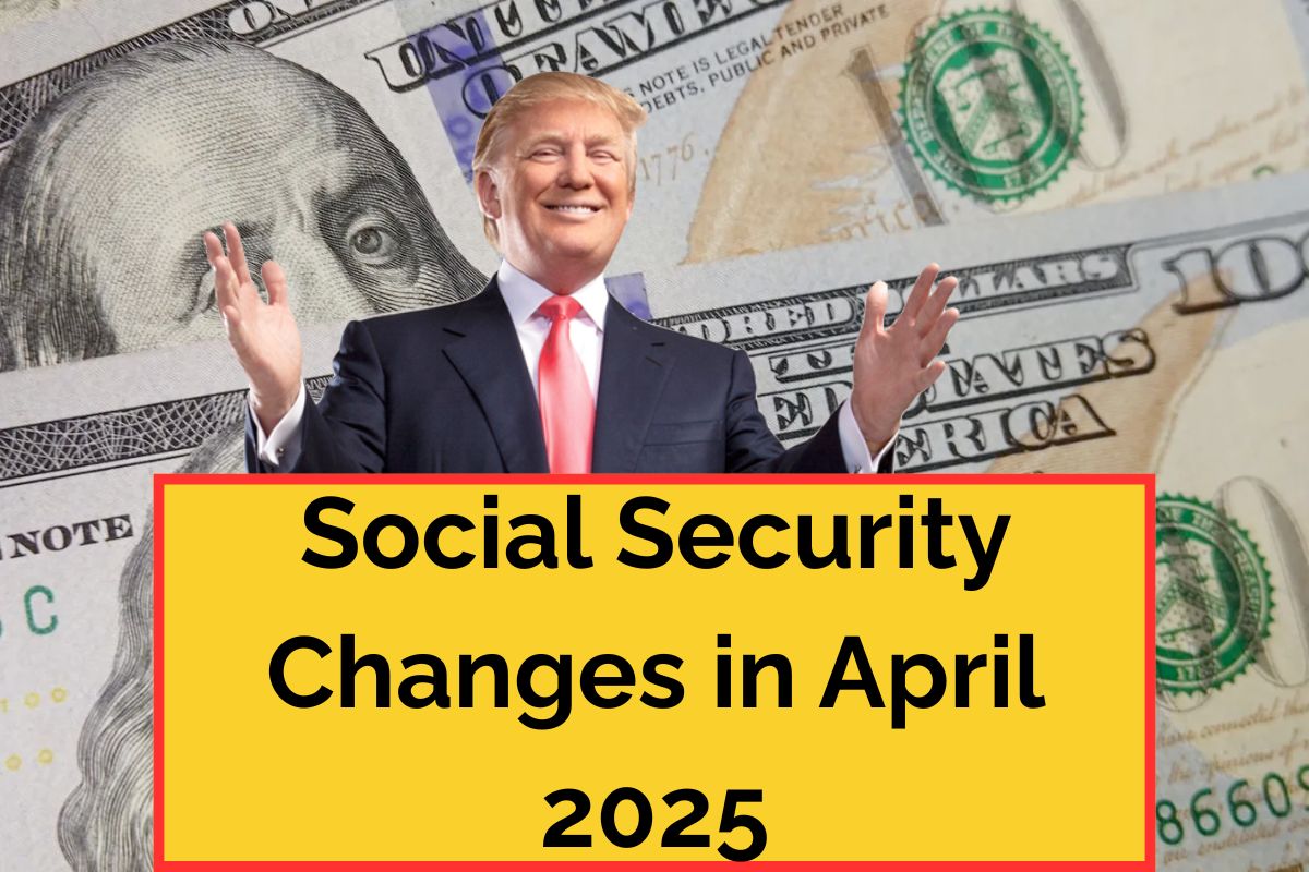 Social Security Changes in April 2025 : Retirees Should Know These Important Updates 