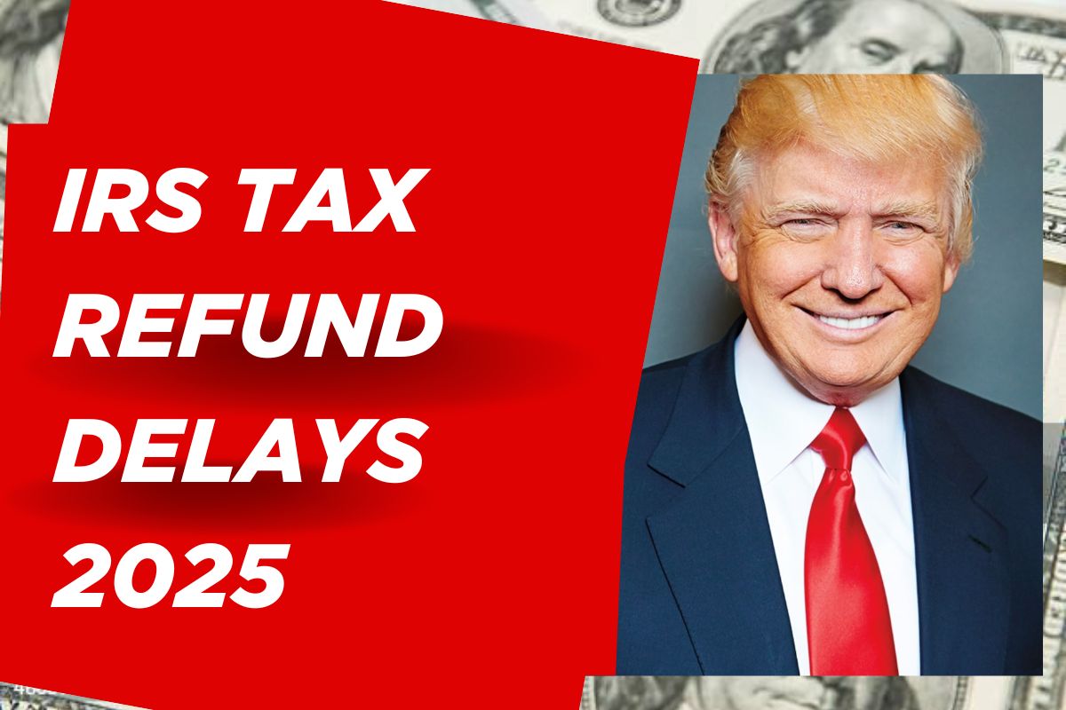 IRS Tax Refund Delays 2025: Possible Reasons & How to Track Your Refunds