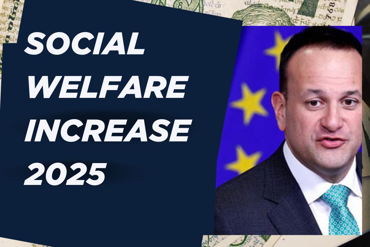 Social Welfare Increase 2025: Ireland Social Welfare Payment Updated Amount