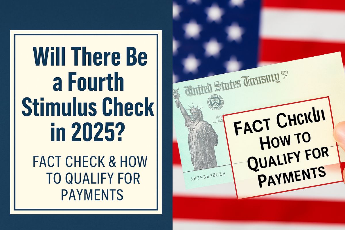 Will There Be a Fourth Stimulus Check in 2025? Fact Check & How to Qualify for Payments