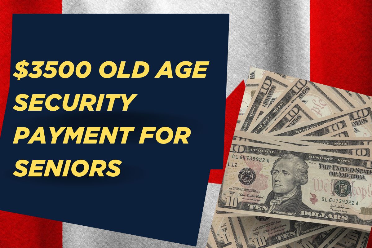 $3500 Old Age Security Payment for Seniors Coming- Fact Check & Eligibility