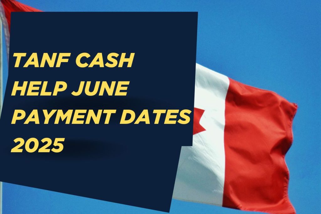 TANF Cash Help: Know Your June 2025 Payment Dates Here
