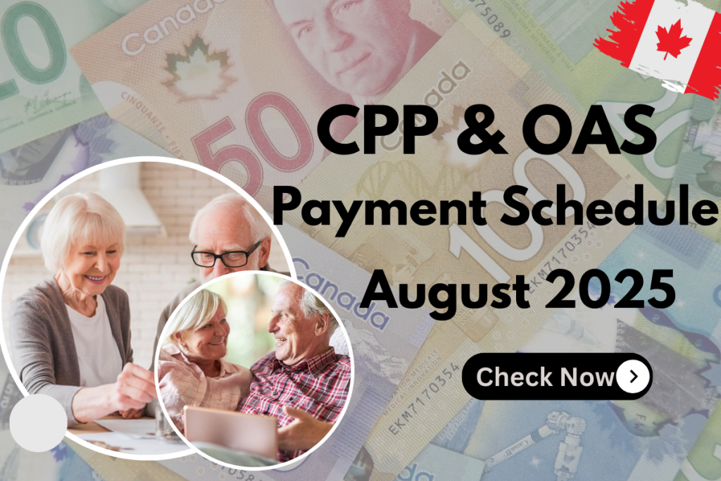 CPP & OAS Payment Schedule August 2025 - Check Full Eligibility and Payment Dates