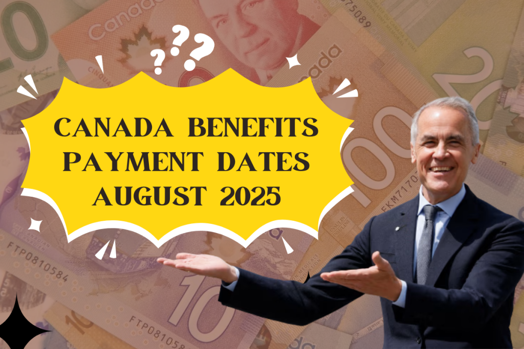 Canada Benefits Payment Dates August 2025 - Check Official Schedule