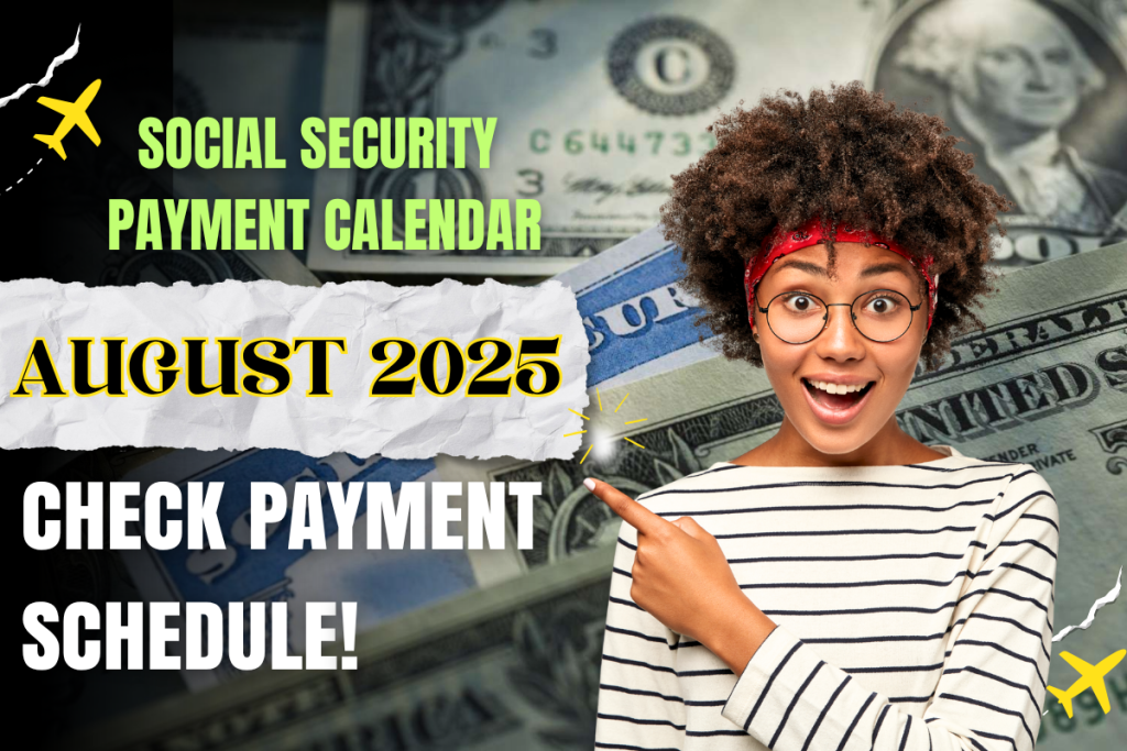 Social Security Payment Calendar August 2025 - Announced for Everyone Know Schedule