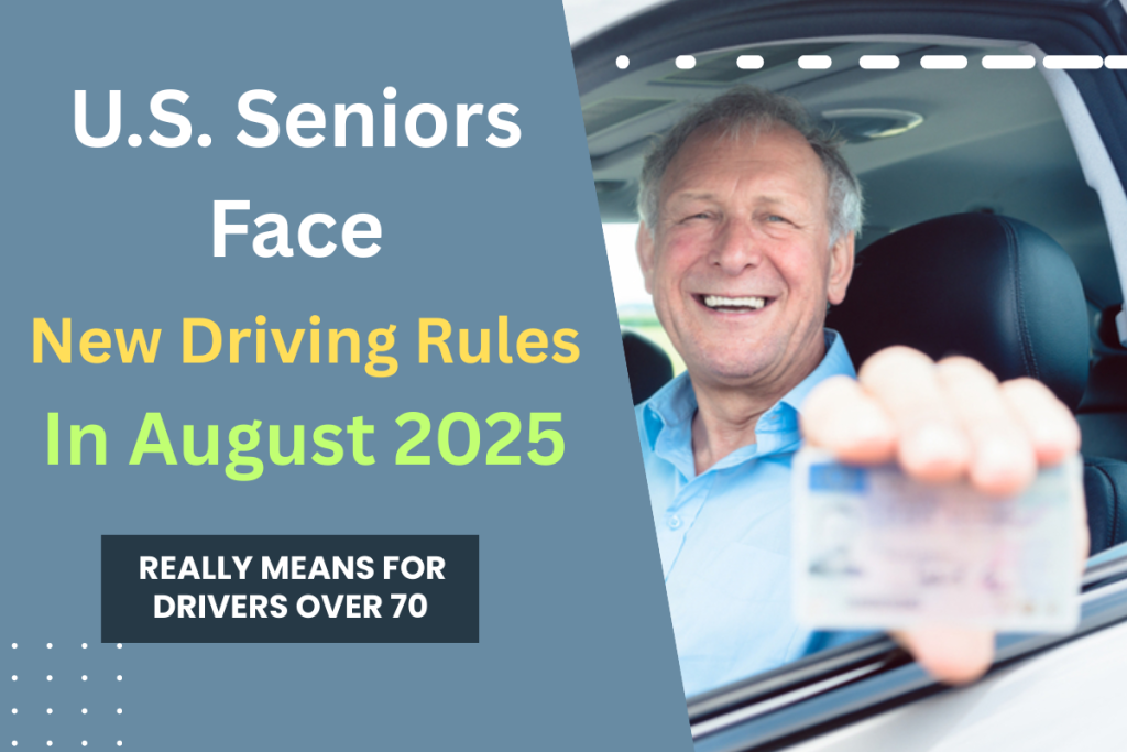 U.S. Seniors Face New Driving Rules in August 2025, What the Law Really Means for Drivers Over 70