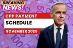 CPP Payment Schedule November 2025: Check Payment Dates, Amounts, and Latest Updates